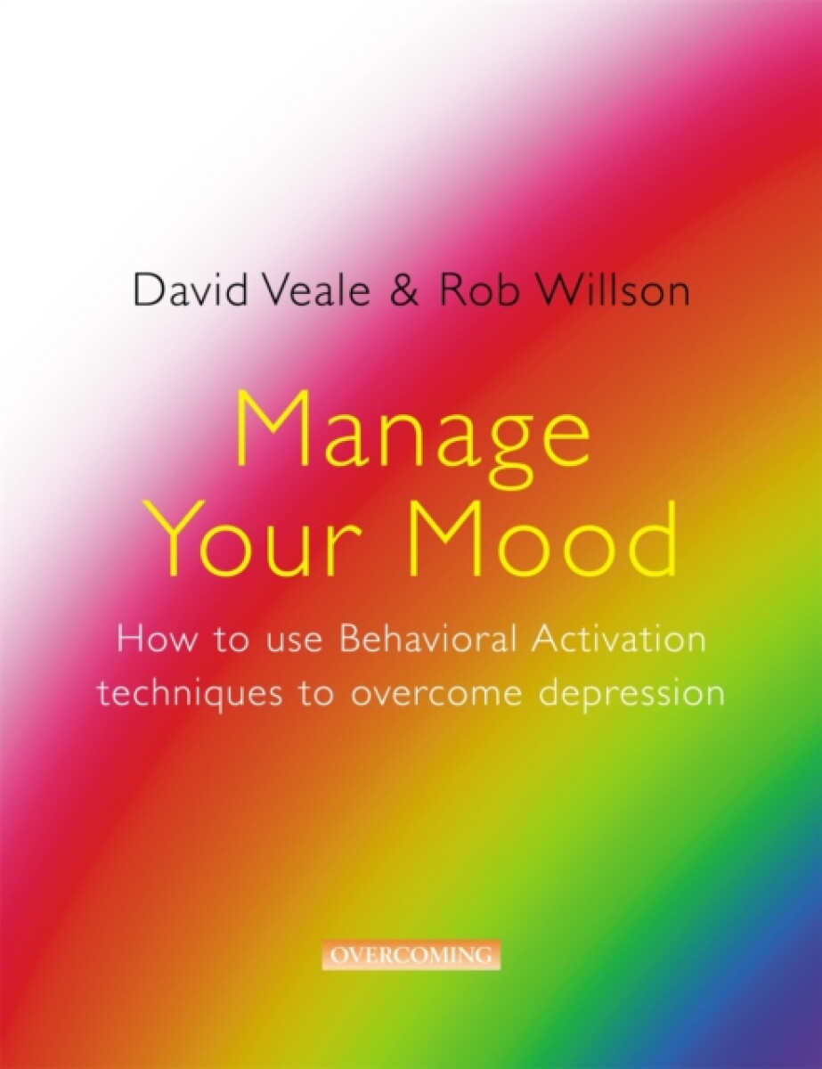 Kniha Manage Your Mood: How to Use Behavioural Activation Techniques to Overcome Depression