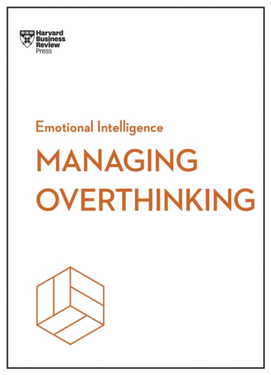 Kniha Managing Overthinking (HBR Emotional Intelligence Series)