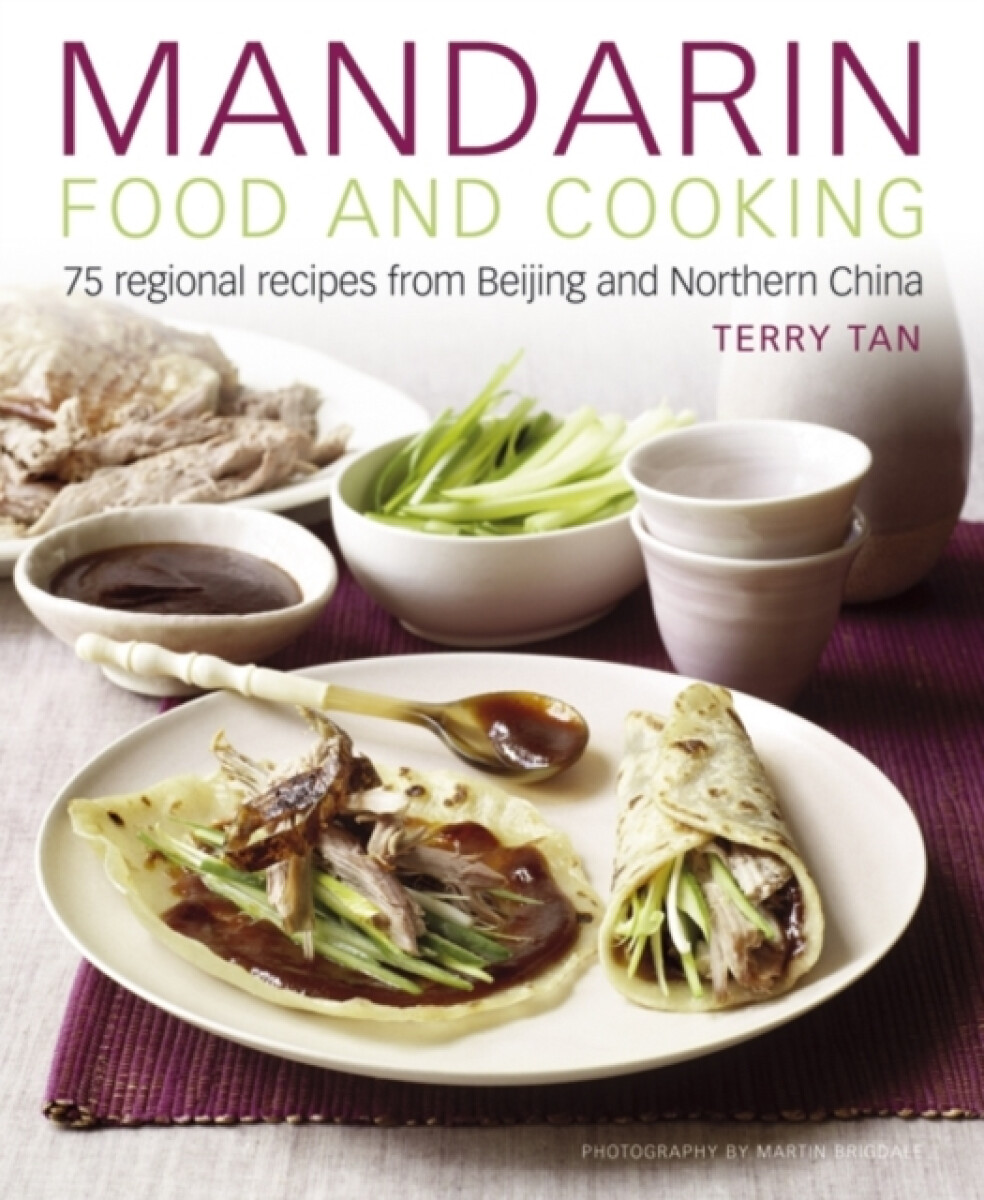 Kniha Mandarin Food and Cooking: 75 Regional Recipes from Beijing and Northern China