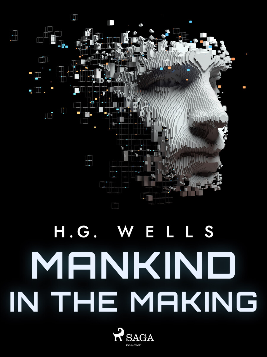 Mankind in the Making - Herbert George Wells
