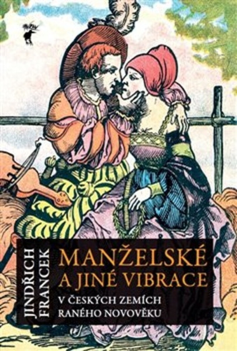 Kniha Manželské a jiné vibrace v českých zemích raného novověku