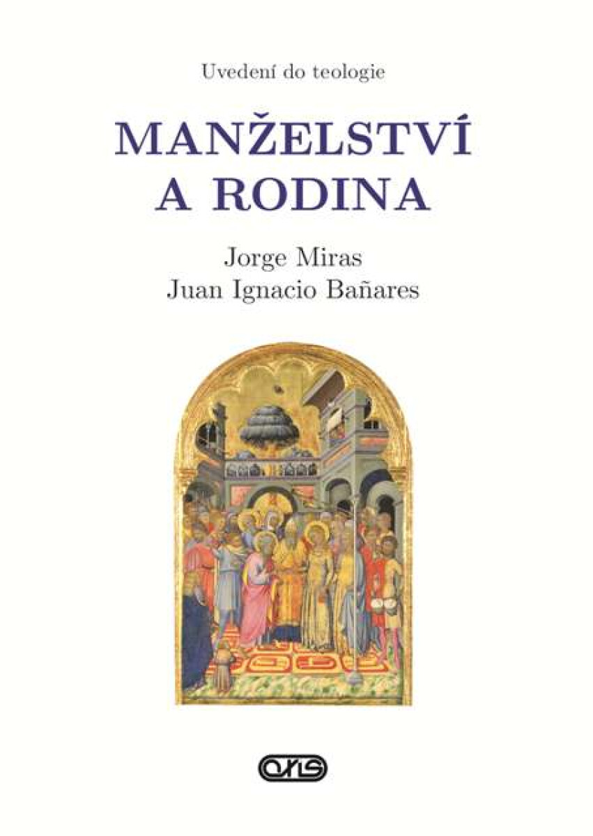 Levně Manželství a rodina - Jorge Miras, Juan Ignacio Bañares