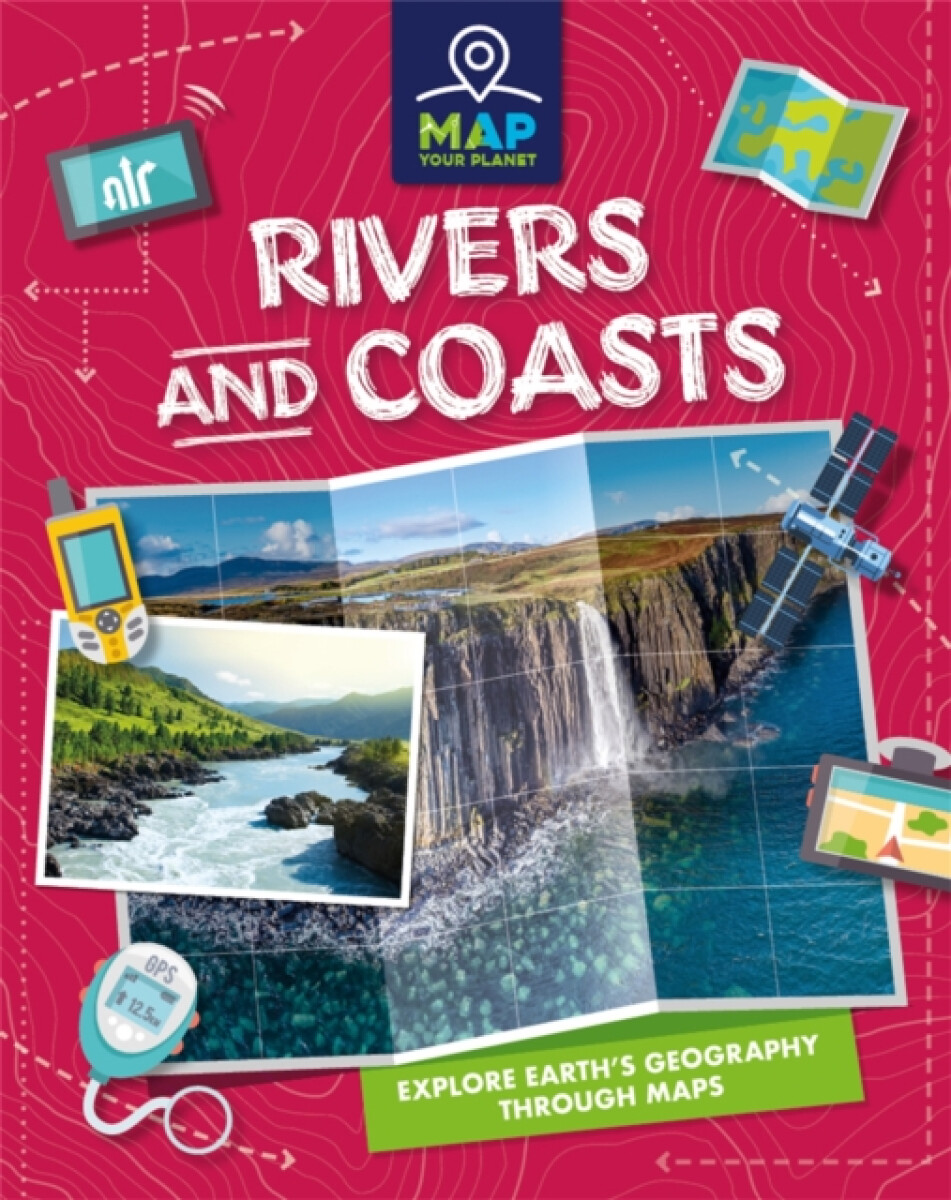 Kniha Map Your Planet: Rivers and Coasts