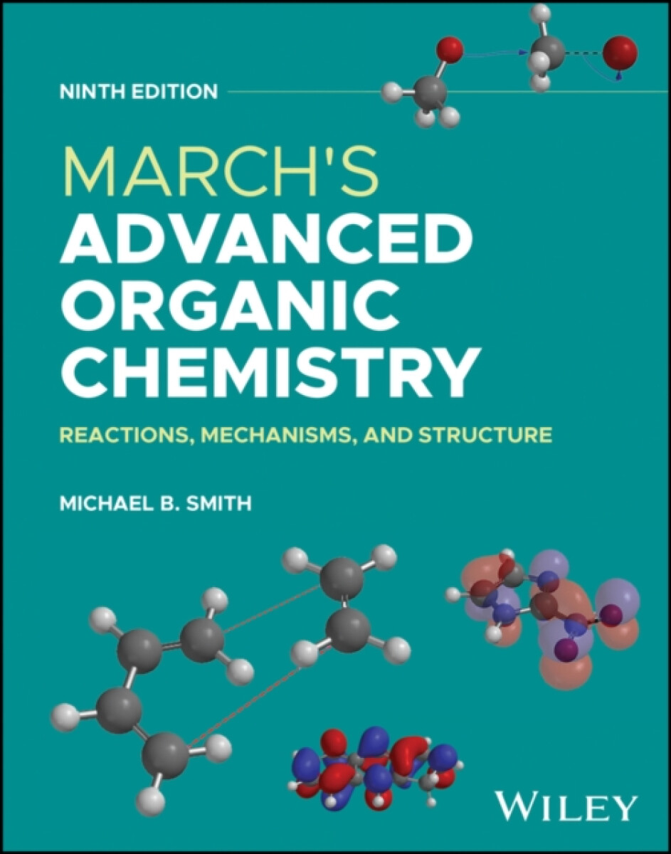 Kniha March's Advanced Organic Chemistry: Reactions, Mec hanisms, and Structure, Ninth Edition