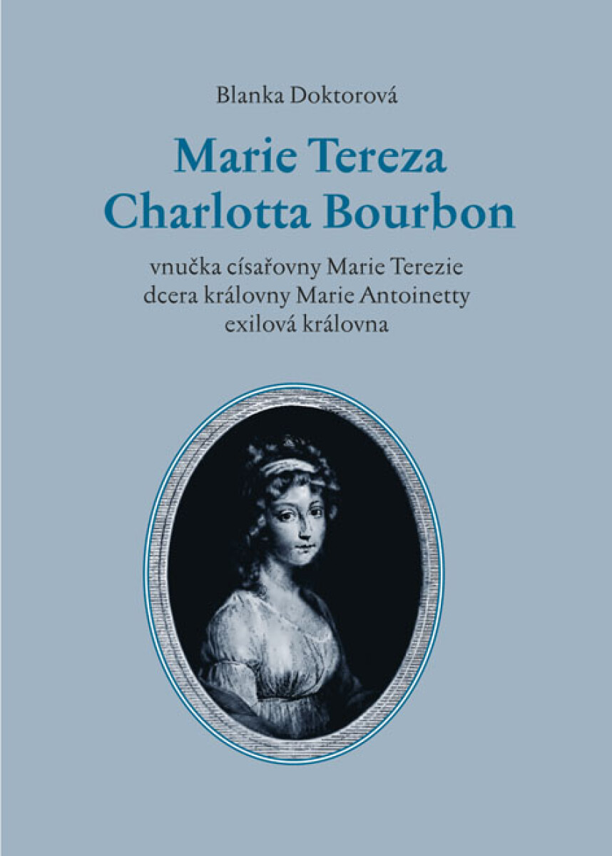 Marie Tereza Charlotta Bourbon - Blanka Doktorová