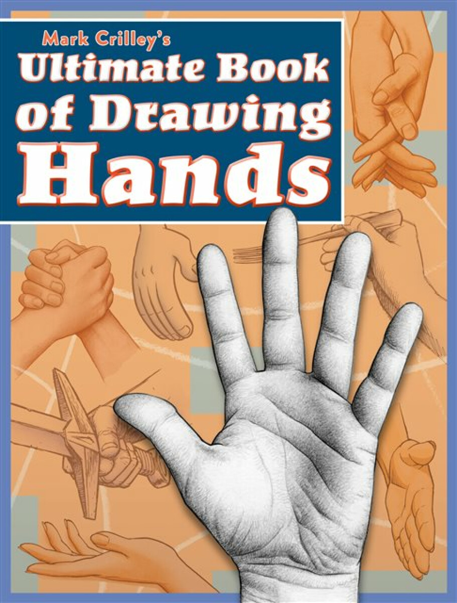 Kniha Mark Crilley's Ultimate Book of Drawing Hands