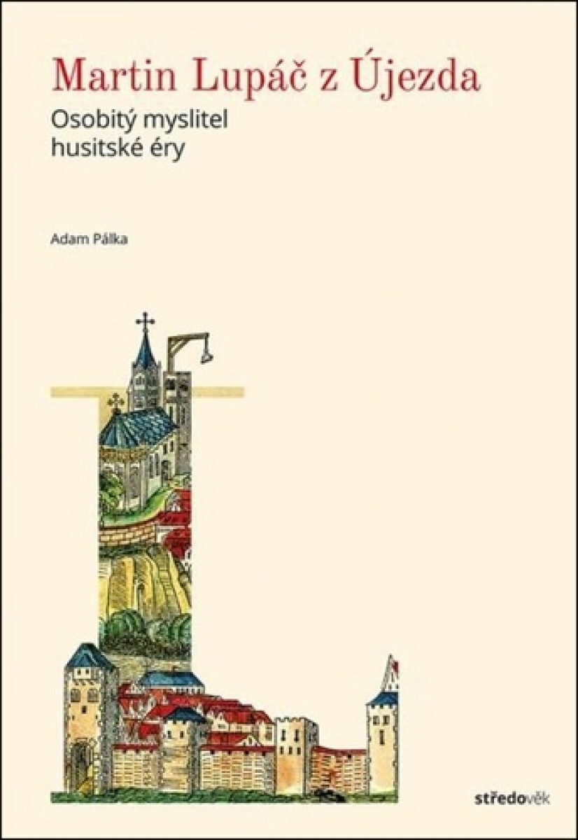 Kniha Martin Lupáč z Újezda - Osobitý myslitel pohusitské éry