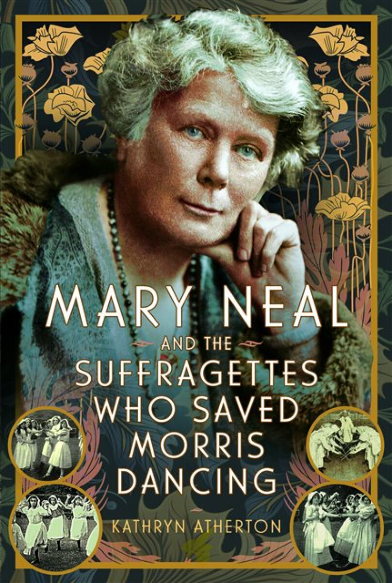Kniha Mary Neal and the Suffragettes Who Saved Morris Dancing