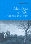 Kniha Masaryk a česká Katolická moderna