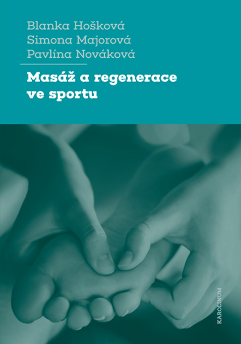Masáž a regenerace ve sportu - Blanka Hošková, Simona Majorová, Pavlína Nováková