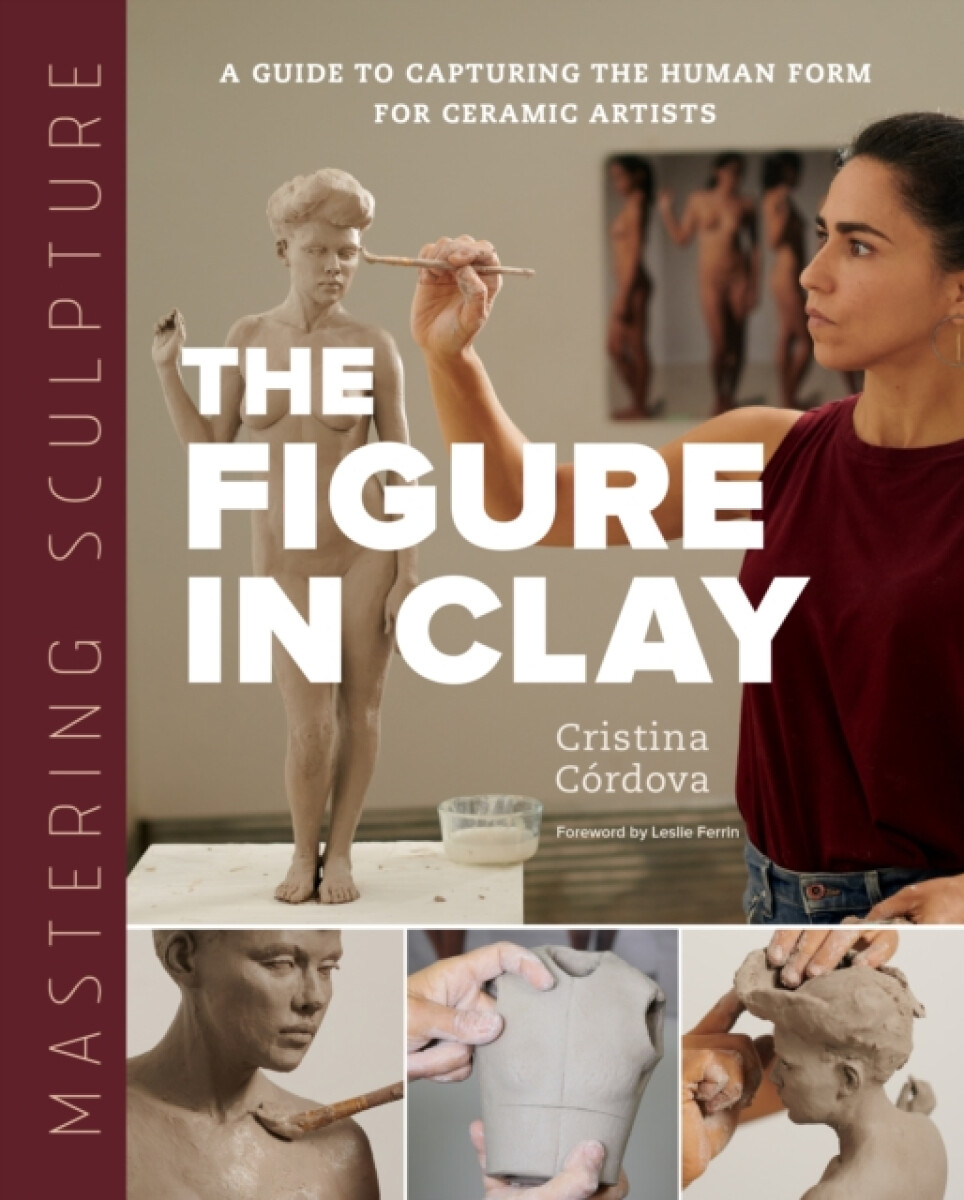 Kniha Mastering Sculpture: The Figure in Clay