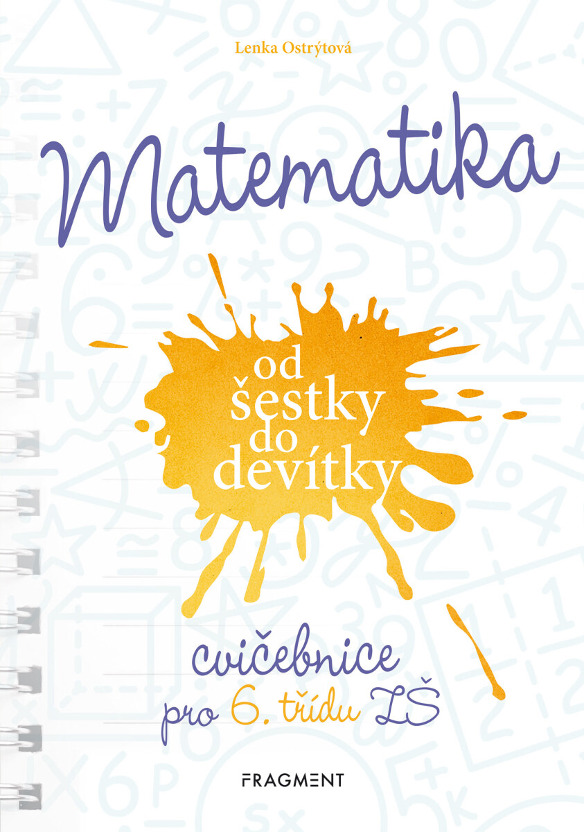 Levně Matematika od šestky do devítky - Cvičebnice pro 6. třídu ZŠ - Ostrýtová Lenka