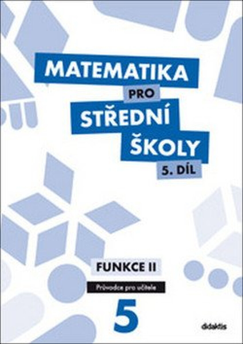 Kniha Matematika pro střední školy 5.díl Průvodce pro učitele