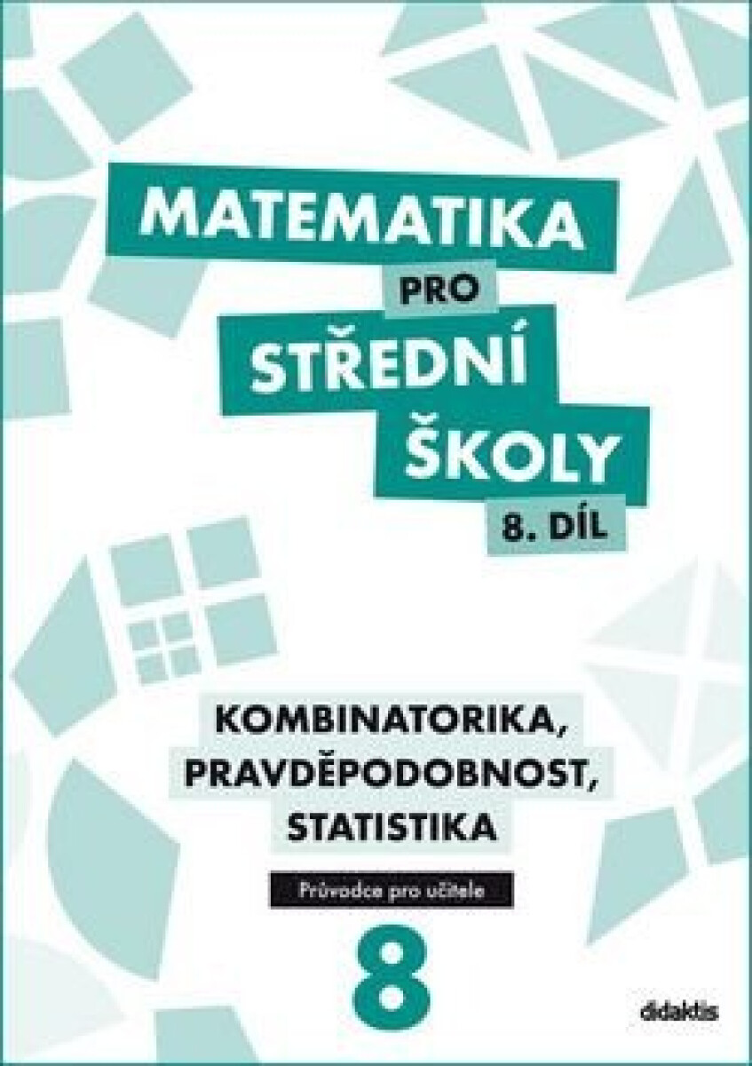 Kniha Matematika pro střední školy 8.díl Průvodce pro učitele