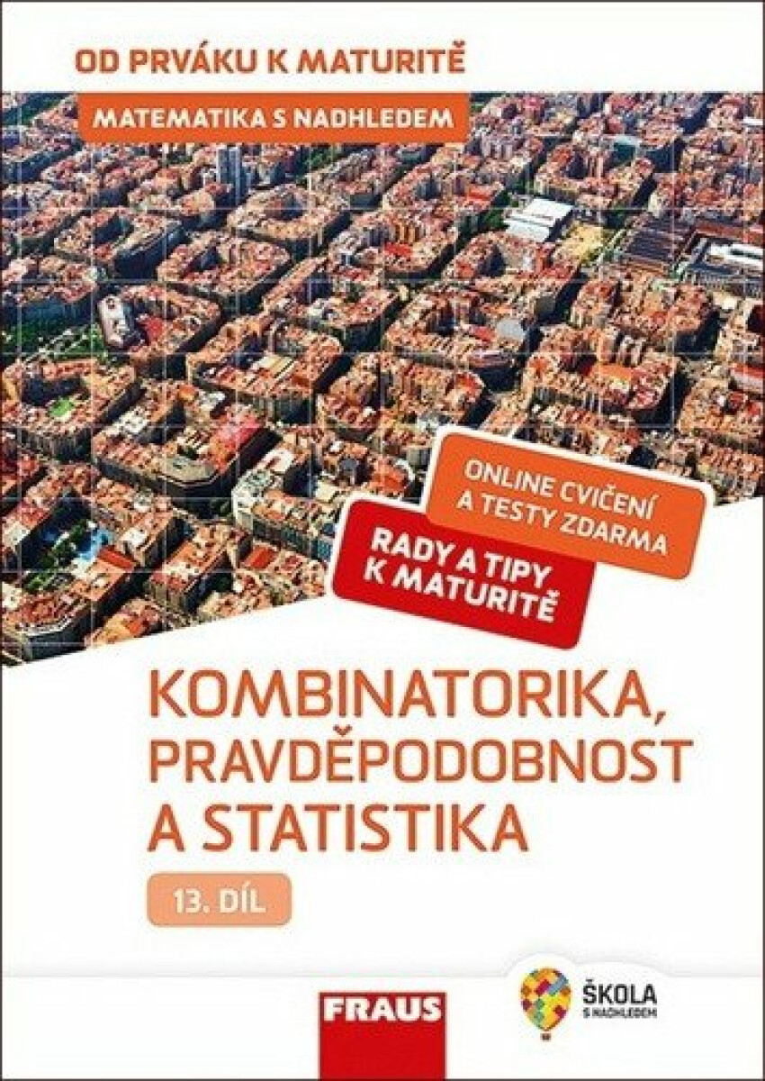 Kniha Matematika s nadhledem od prváku k maturitě 13 - Kombinatorika, Pravděpodobnost a statistika