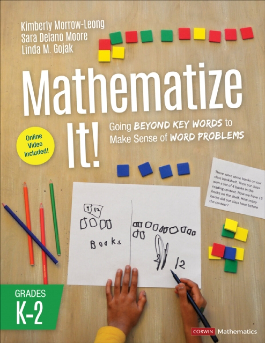 Mathematize It! [Grades K-2] - Sara Delano  Moore, Kimberly Morrow-Leong, Linda M.  Gojak