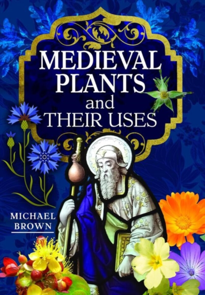 Kniha Medieval Plants and their Uses