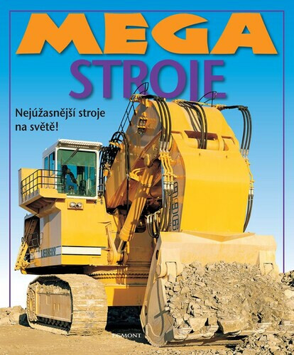 Kniha Mega stroje - Nejúžasnější stroje na světě!