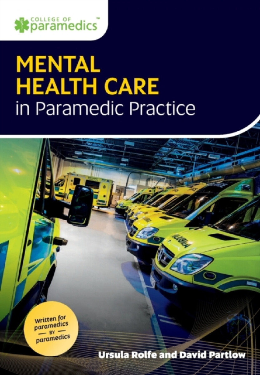Mental Health Care in Paramedic Practice - David Partlow, Ursula Rolfe