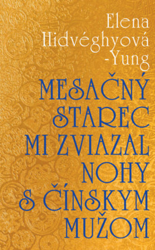 Kniha Mesačný starec mi zviazal nohy s čínskym mužom