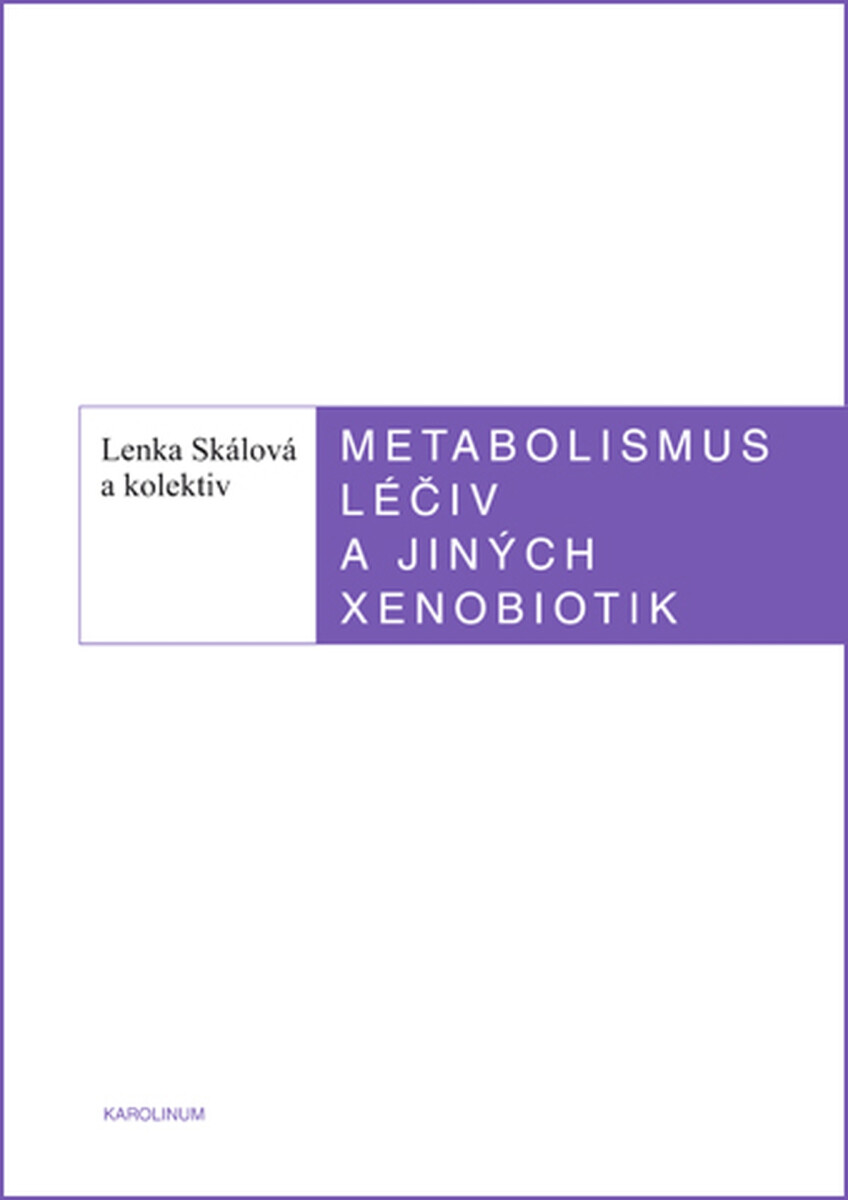 Metabolismus léčiv a jiných xenobiotik - Lenka Skálová