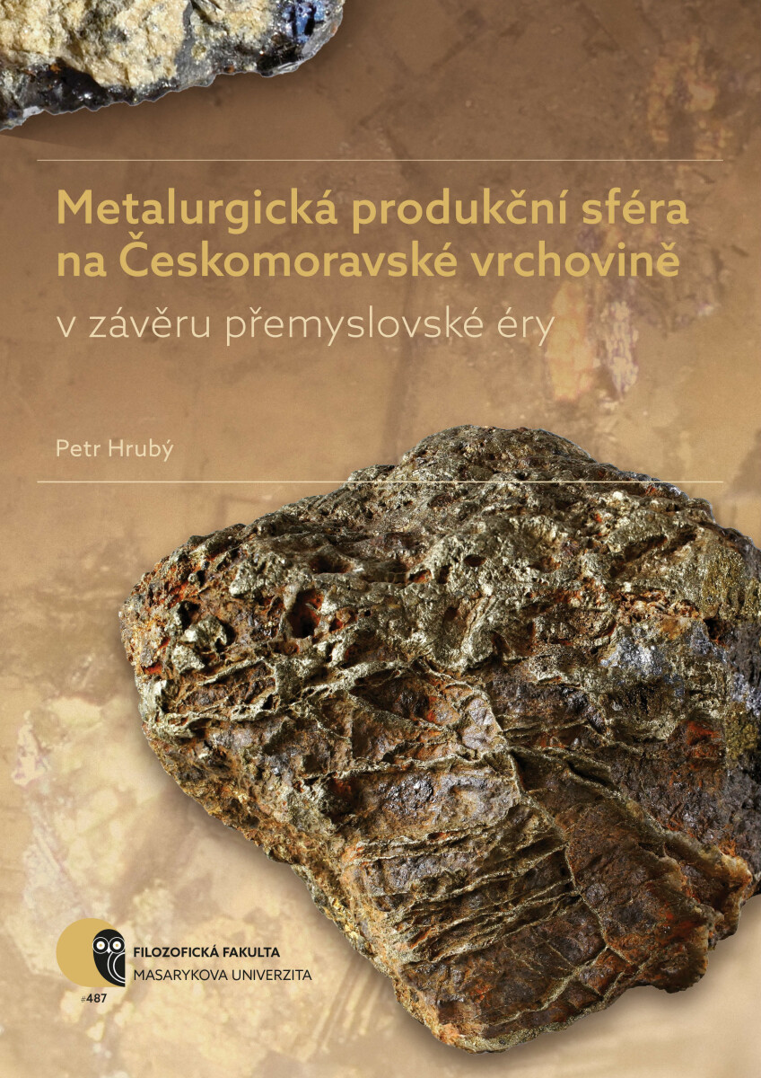 Metalurgická produkční sféra na Českomoravské vrchovině v závěru přemyslovské éry - Petr Hrubý