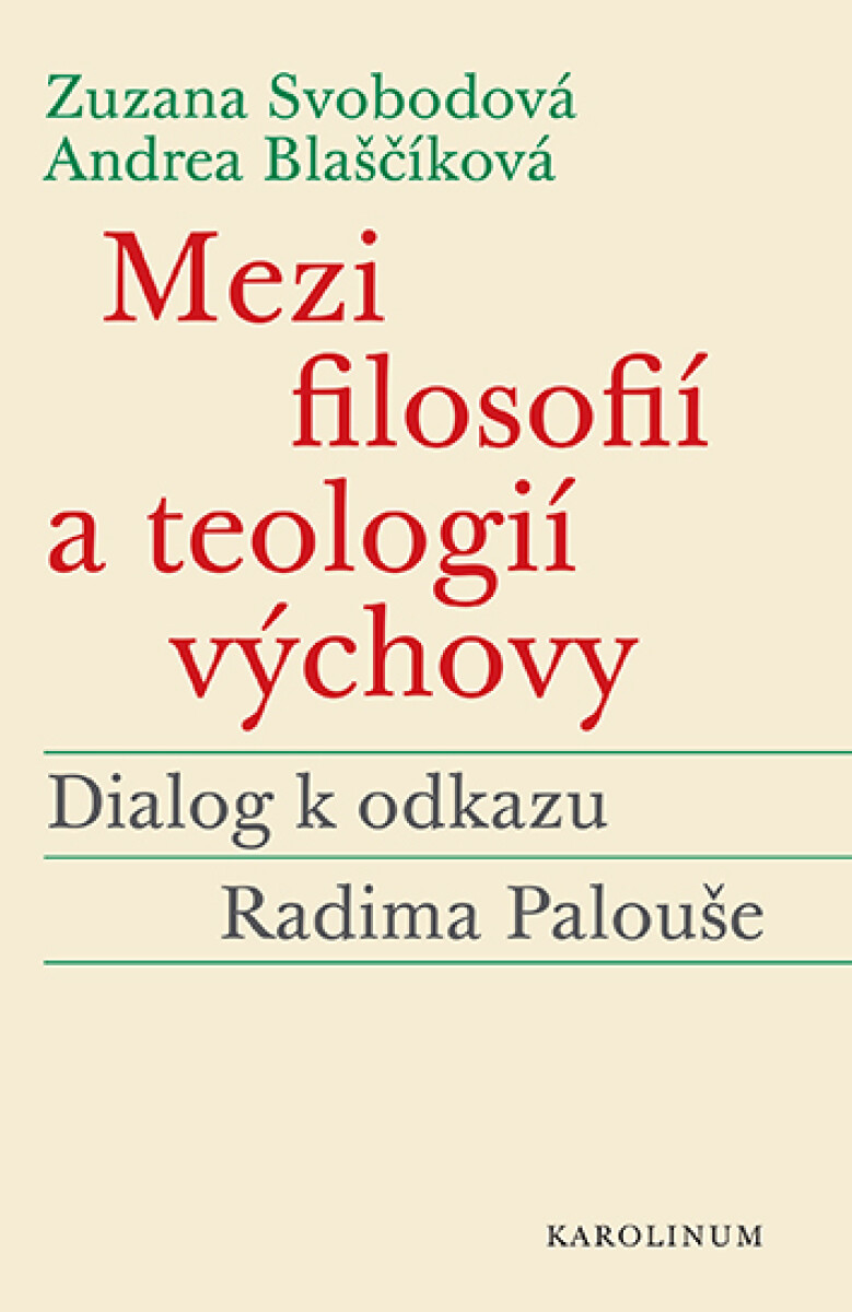 Mezi filosofií a teologií výchovy - Zuzana Svobodová, Andrea Blaščíková