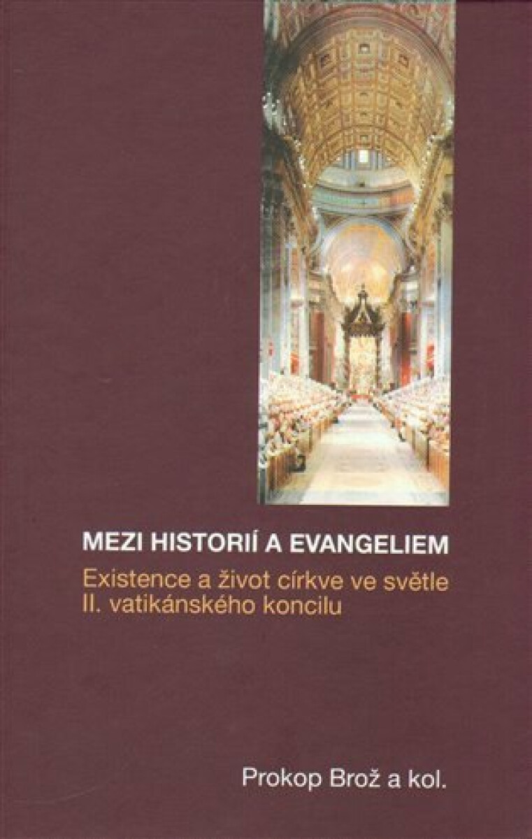 Kniha Mezi historií a Evangeliem - Existence a život církve ve světle II. vatikánského koncilu