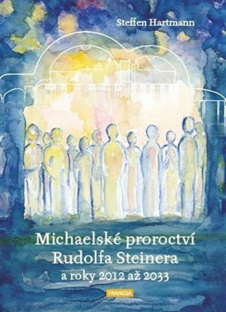 Kniha Michaelské proroctví Rudolfa Steinera a roky 2012-2033