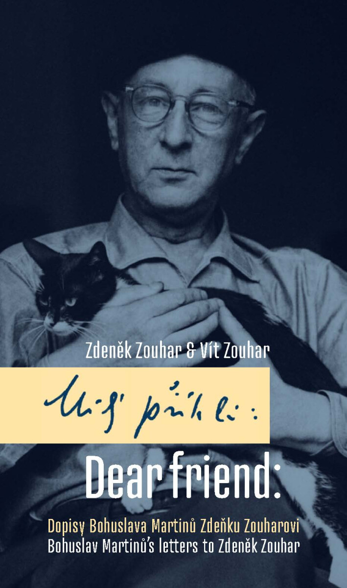 Milý příteli: Dopisy Bohuslava Martinů Zdeňku Zouharovi / Dear friend: Bohuslav Martinů´s Letters to Zdeněk Zouhar - Zdeněk Zouhar, Vít Zouhar