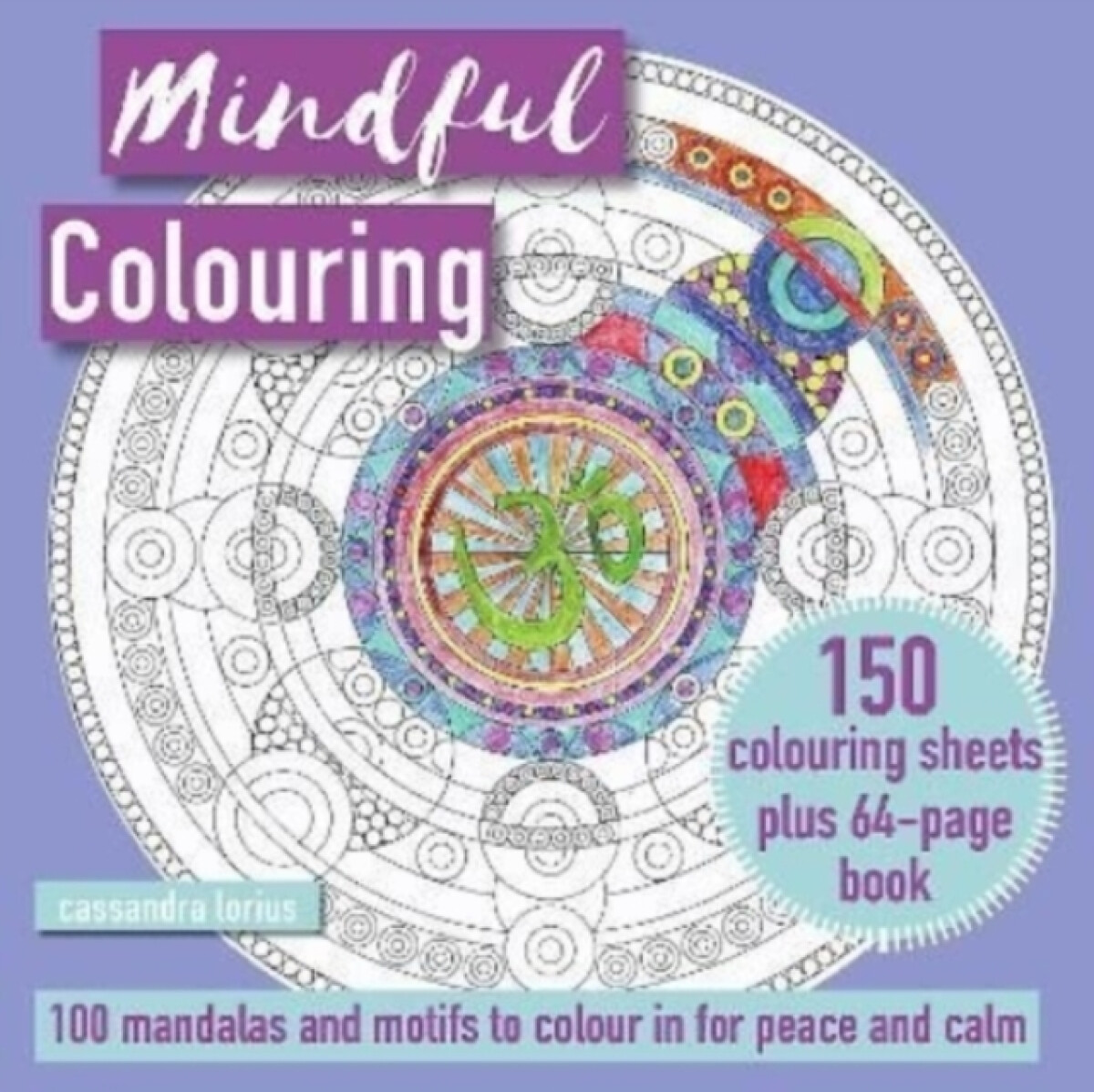 Kniha Mindful Colouring: 100 Mandalas and Patterns to Colour in for Peace and Calm