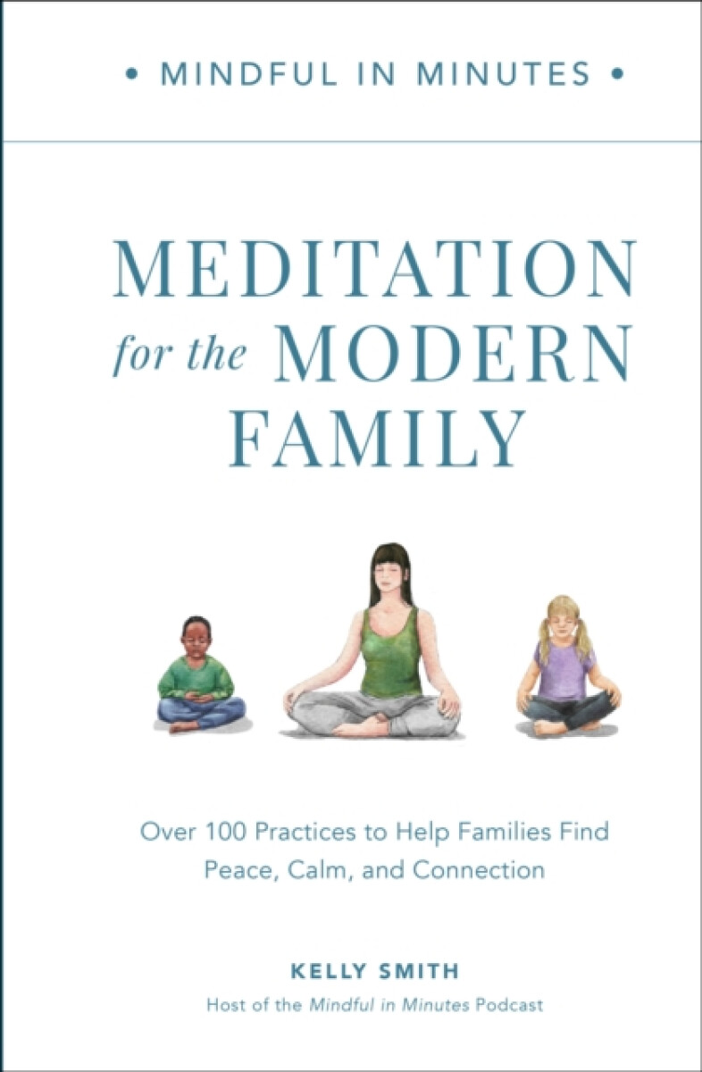 Kniha Mindful in Minutes: Meditation for the Modern Family