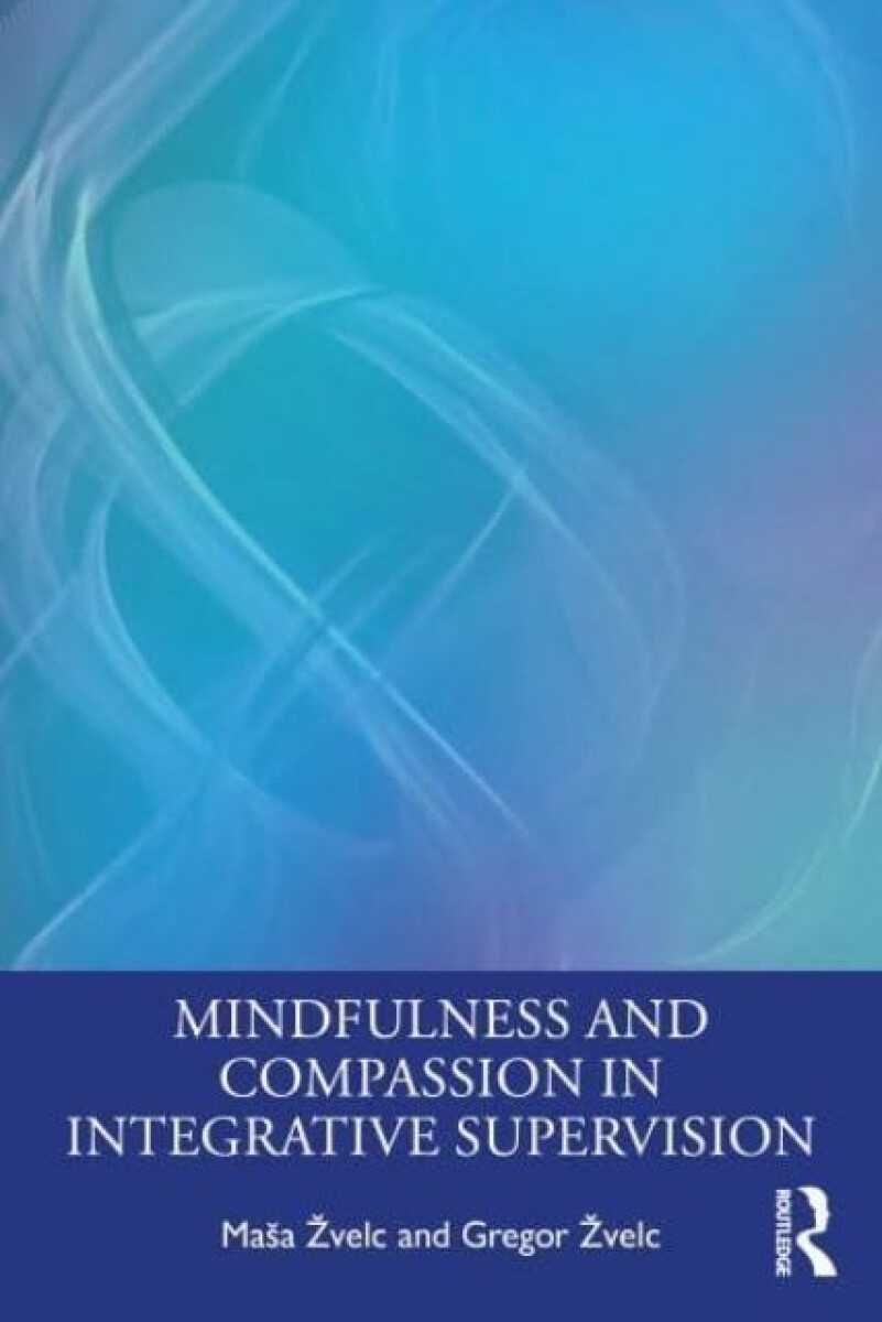 Kniha Mindfulness and Compassion in Integrative Supervision