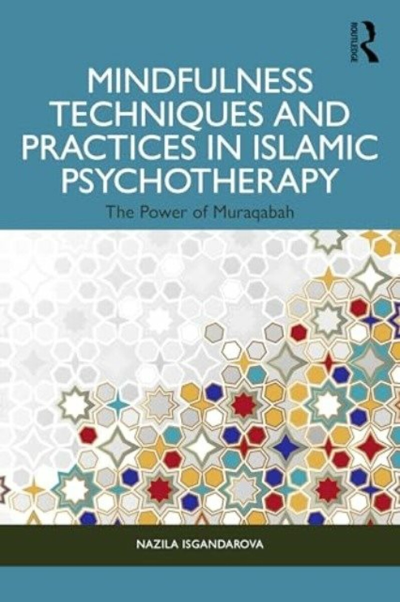 Kniha Mindfulness Techniques and Practices in Islamic Psychotherapy