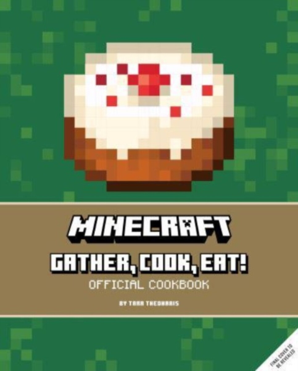 Kniha Minecraft: Gather, Cook, Eat! An Official Cookbook