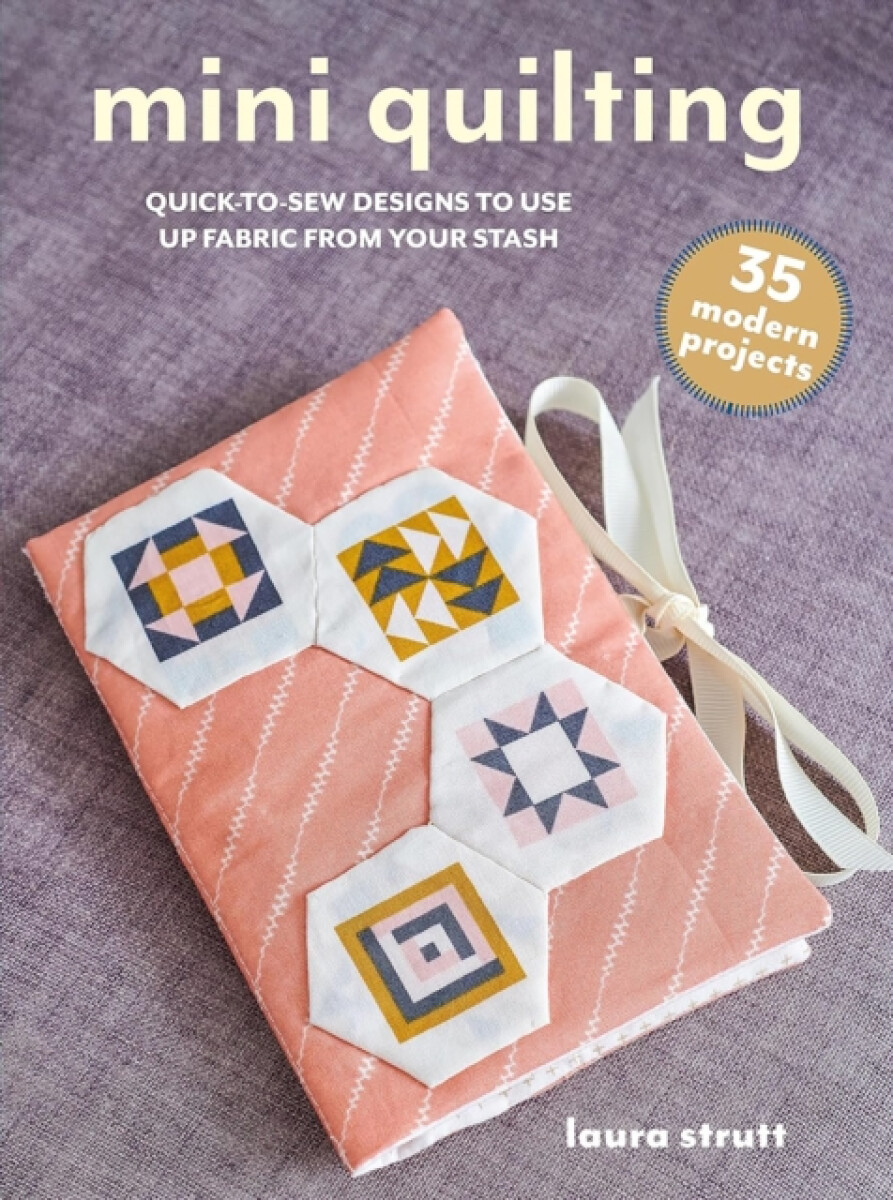 Kniha Mini Quilting: 35 modern projects