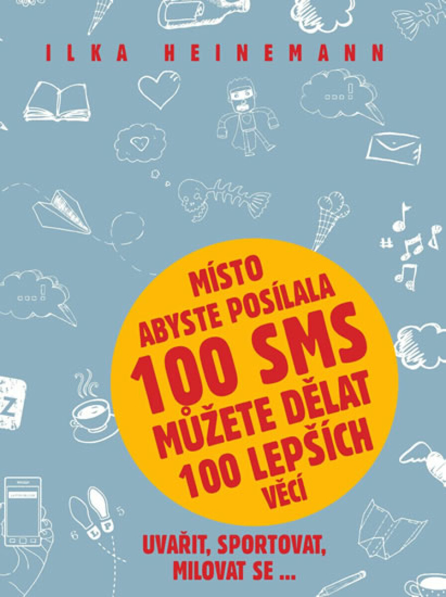 Kniha Místo abyste posílala 100 sms můžete dělat 100 lepších věcí