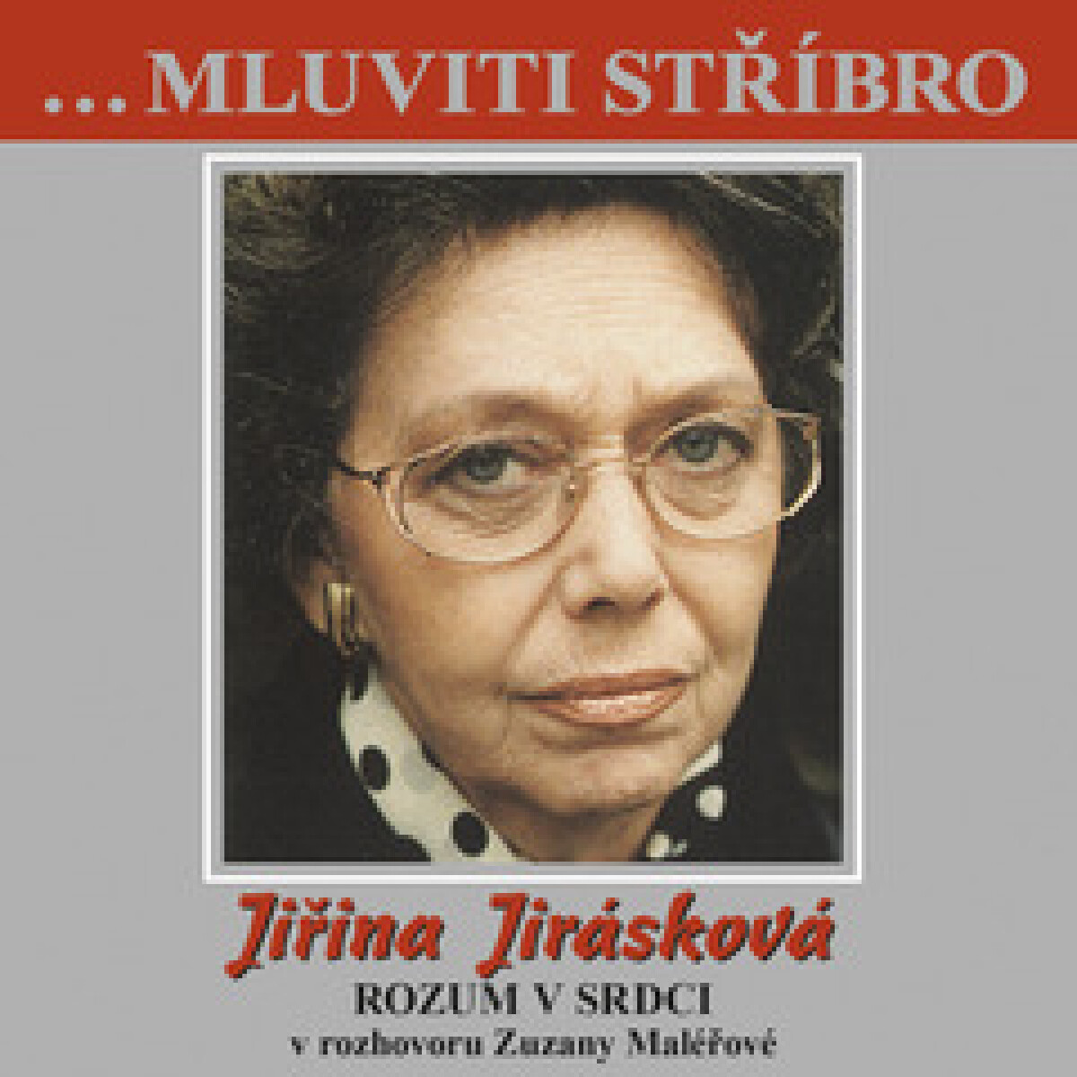 Levně ...Mluviti stříbro -Jiřina Jirásková - Rozum v srdci - audiokniha