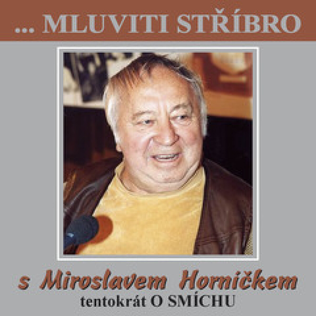 Levně ...Mluviti stříbro s Miroslavem Horníčkem tentokrát o smíchu - audiokniha