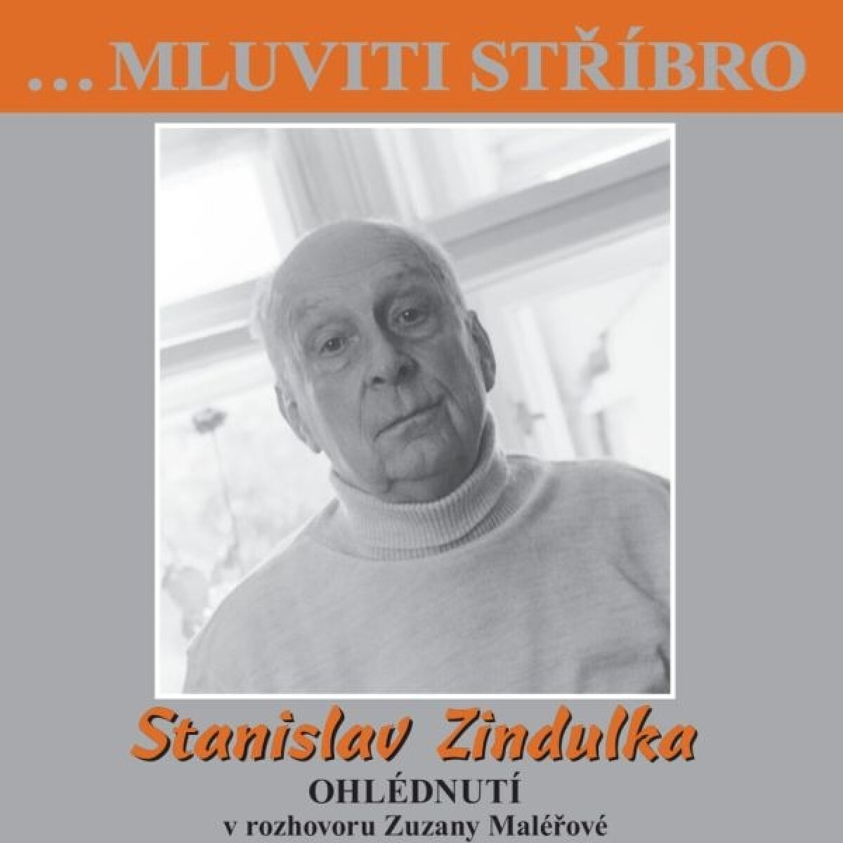 Levně …Mluviti stříbro - Stanislav Zindulka - Ohlédnutí - audiokniha