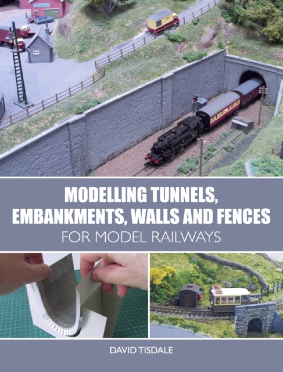 Kniha Modelling Tunnels, Embankments, Walls and Fences for Model Railways