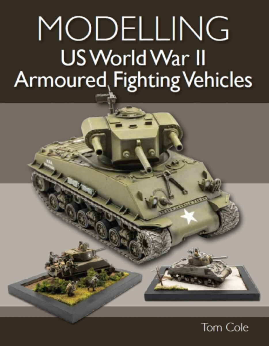 Kniha Modelling US World War II Armoured Fighting Vehicles