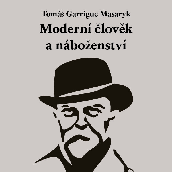 Levně Moderní člověk a náboženství - Tomáš Garrigue Masaryk - audiokniha