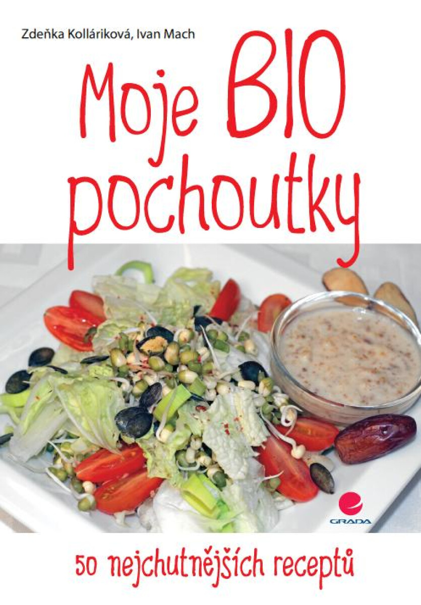 Moje BIO pochoutky - Ivan Mach, Zdeňka Kolláriková