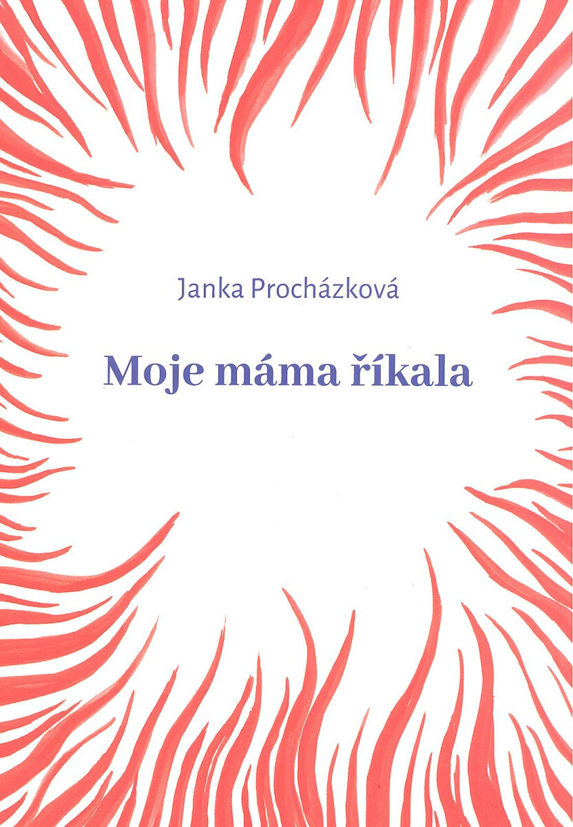 Moje máma říkala - Janka Procházková
