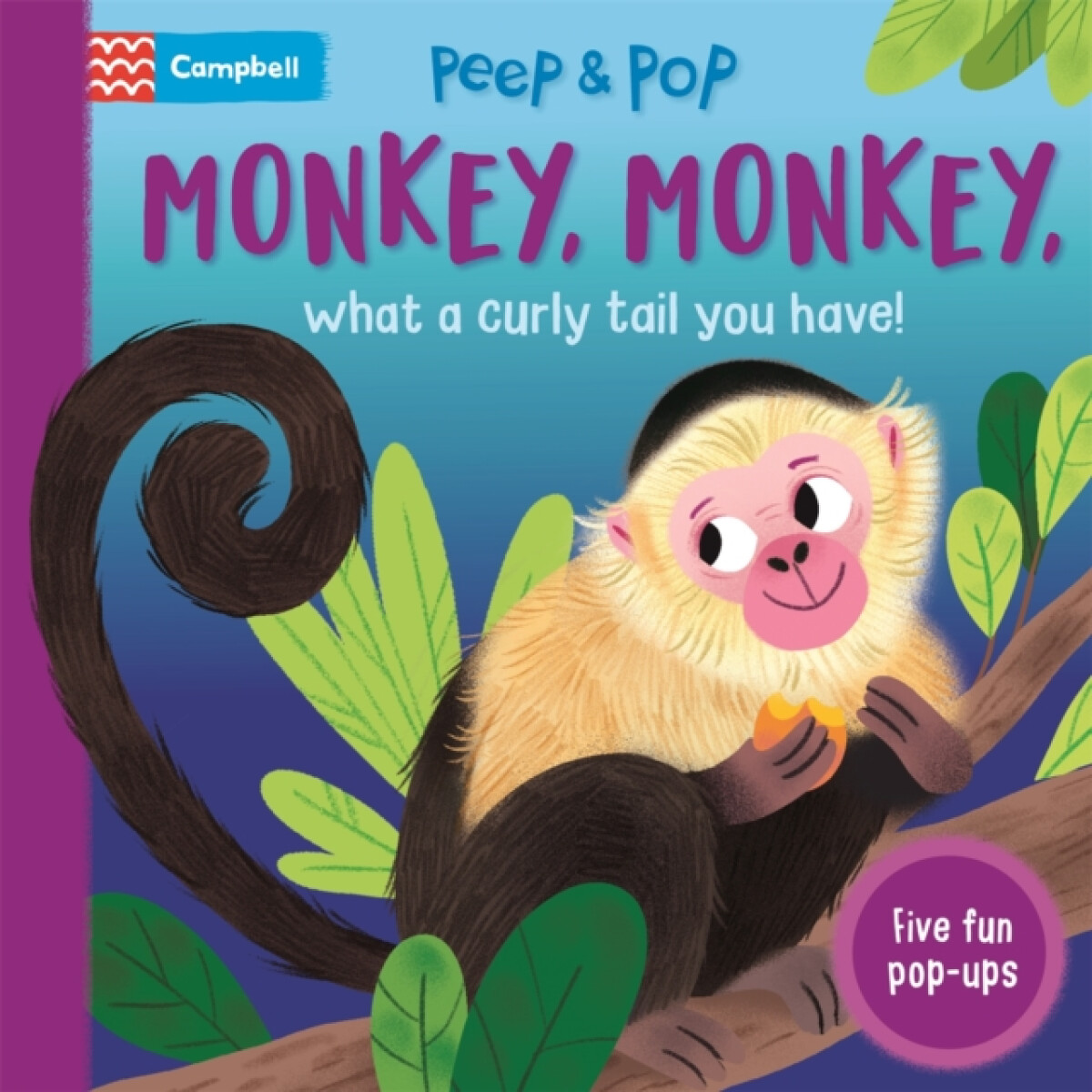 Monkey, Monkey, What A Curly Tail You Have! - Campbell Books
