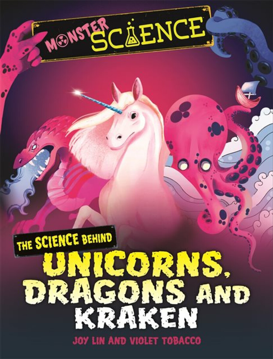 Kniha Monster Science: The Science Behind Unicorns, Dragons and Kraken