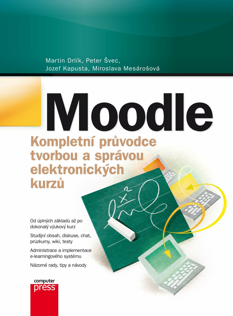 Moodle Kompletní průvodce tvorbou a správou elektronických kurzů - Martin Drlík, Peter Švec, Jozef Kapusta, Miroslava Mesárošová