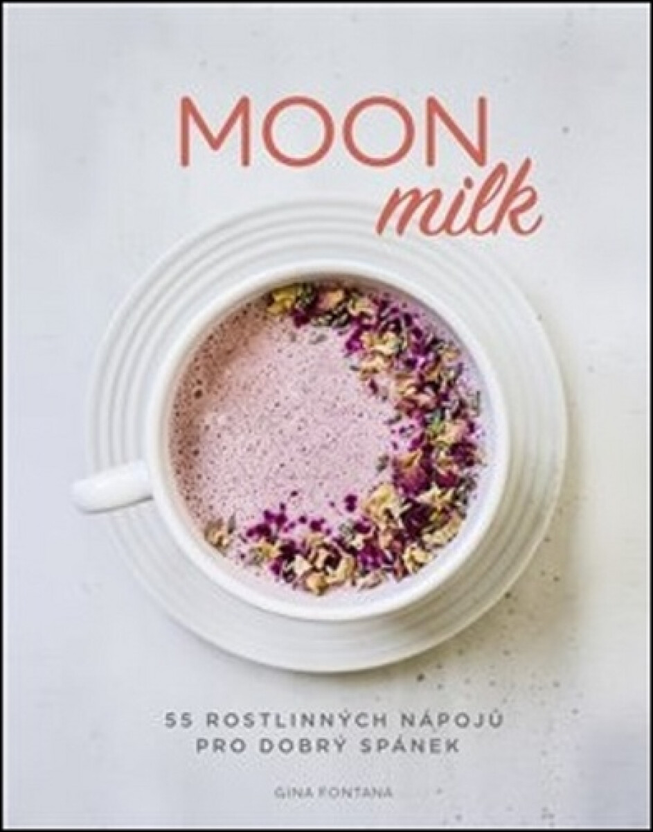 Kniha Moon milk - 55 rostlinných nápojů pro dobrý spánek