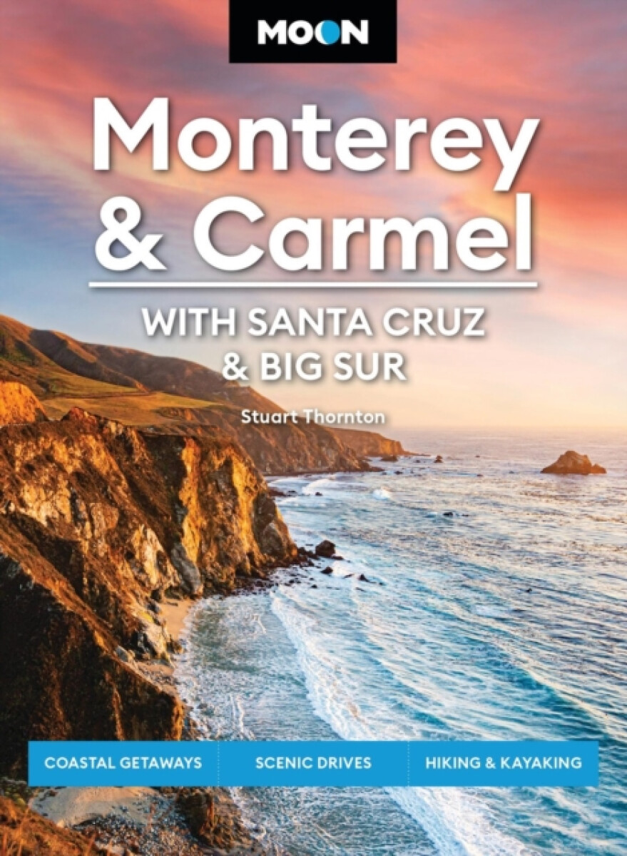 Kniha Moon Monterey & Carmel: With Santa Cruz & Big Sur (Eighth Edition)